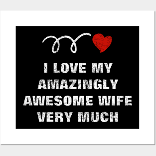 love amazingly awesome wife Posters and Art